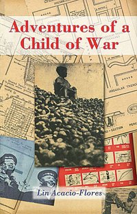 Adventures of a Child of War - Lin Acacio-Flores - ebook