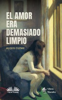 El Amor Era Demasiado Limpio - Alexis Cuzme - ebook