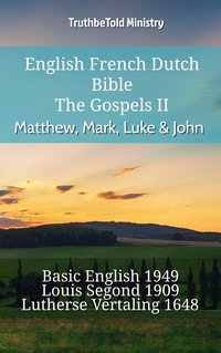 English French Dutch Bible - The Gospels II - Matthew, Mark, Luke & John - TruthBeTold Ministry - ebook