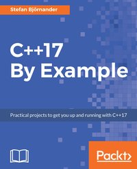 C++17 By Example - Stefan Björnander - ebook