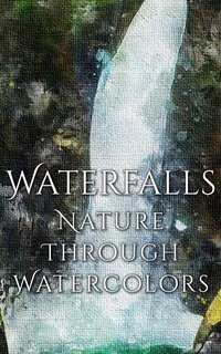Waterfalls - Nature through Watercolors - Daniyal Martina - ebook