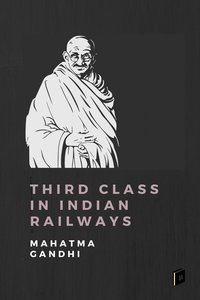 Third Class in Indian Railways - Mahatma Gandhi - ebook