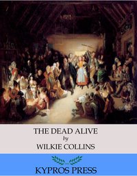The Dead Alive - Wilkie Collins - ebook