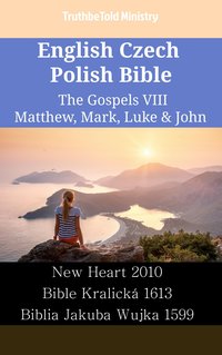 English Czech Polish Bible - The Gospels VIII - Matthew, Mark, Luke & John - TruthBeTold Ministry - ebook