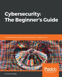 Cybersecurity: The Beginner's Guide - Dr. Erdal Ozkaya - ebook
