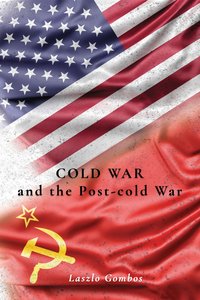 Cold War and the Post-Cold War - Laszlo Gombos - ebook