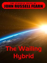 The Wailing Hybrid - John Russell Fearn - ebook
