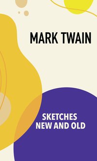 Sketches New and Old - Mark Twain - ebook