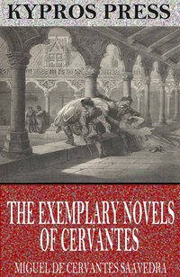 The Exemplary Novels of Cervantes - Miguel de Cervantes Saavedra - ebook