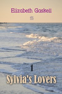 Sylvia's Lovers, Volume 1 - Elizabeth Gaskell - ebook