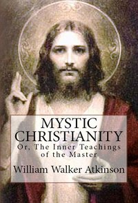 Mystic Christianity - William Walker Atkinson - ebook