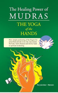 The Healing Power Of Mudras - Rajendar Menen - ebook