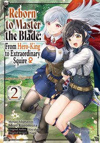 Reborn to Master the Blade: From Hero-King to Extraordinary Squire ♀ (Manga) Volume 2 - Hayaken - ebook