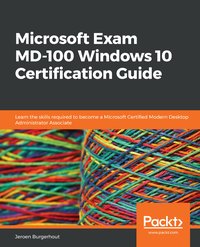 Microsoft Exam MD-100 Windows 10 Certification Guide - Jeroen Burgerhout - ebook
