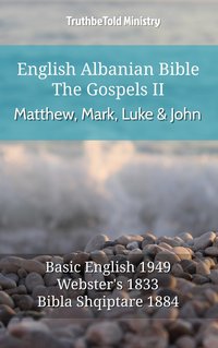 English Albanian Bible - The Gospels II - Matthew, Mark, Luke and John - TruthBeTold Ministry - ebook