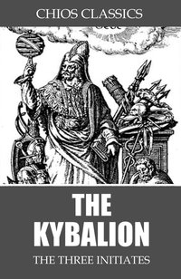The Kybalion - The Three Initiates - ebook