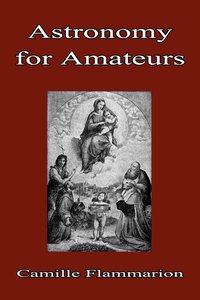 Astronomy for Amateurs - Camille Flammarion - ebook