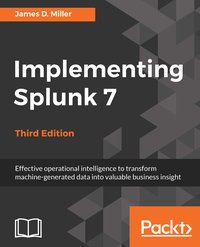 Implementing Splunk 7, Third Edition - James Miller - ebook