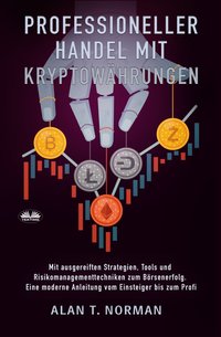 Professioneller Handel Mit  Kryptowährungen - Alan T. Norman - ebook