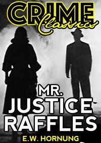 Mr. Justice Raffles - E.W.	Hornung - ebook