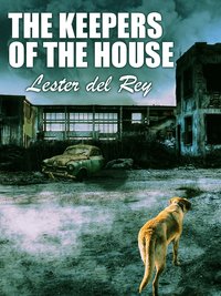 The Keepers of the House - Lester del Rey - ebook