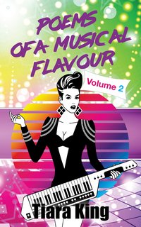 Poems Of A Musical Flavour: Volume 2 - Tiara King - ebook