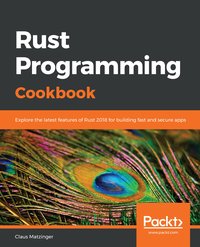 Rust Programming Cookbook - Claus Matzinger - ebook