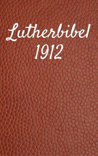 Lutherbibel 1912 - TruthBeTold Ministry - ebook