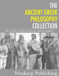 The Ancient Greek Philosophy Collection - Xenophon - ebook