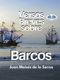 Versos Breves Sobre Barcos - Juan Moisés De La Serna - ebook
