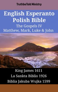 English Esperanto Polish Bible - The Gospels IV - Matthew, Mark, Luke & John - TruthBeTold Ministry - ebook