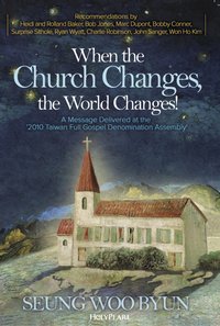 When the Church Changes, the World Changes! - Seung-woo Byun - ebook