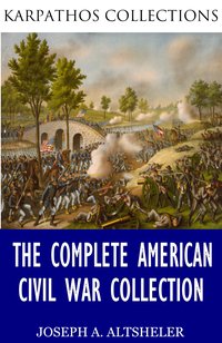The Complete American Civil War Collection - Joseph A. Altsheler - ebook