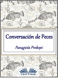 Conversación De Peces - Panagiota Prokopi - ebook