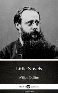 Little Novels by Wilkie Collins - Delphi Classics (Illustrated) - Wilkie Collins - ebook