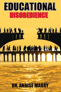 Educational Disobedience - Dr. Annise Mabry - ebook