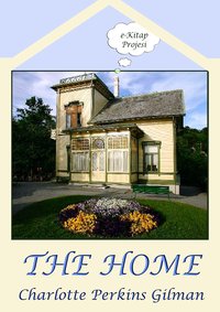 The Home - Charlotte Perkins Gilman - ebook