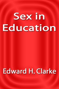Sex in Education - Edward H. Clarke - ebook