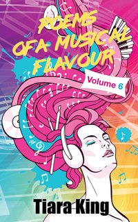 Poems Of A Musical Flavour: Volume 6 - Tiara King - ebook