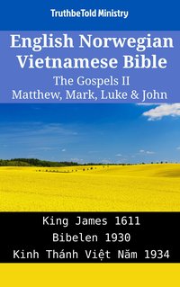 English Norwegian Vietnamese Bible - The Gospels II - Matthew, Mark, Luke & John - TruthBeTold Ministry - ebook