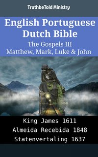 English Portuguese Dutch Bible - The Gospels III - Matthew, Mark, Luke & John - TruthBeTold Ministry - ebook