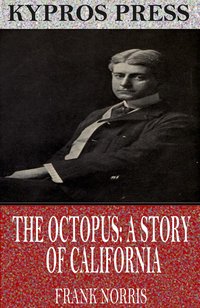 The Octopus: A Story of California - Frank Norris - ebook