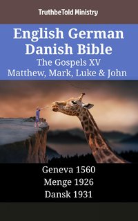 English German Danish Bible - The Gospels XV - Matthew, Mark, Luke & John - TruthBeTold Ministry - ebook
