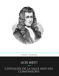 Chevalier de la Salle and His Companions - Jacob Abbott - ebook