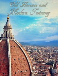 Old Florence and Modern Tuscany - Janet Ross - ebook