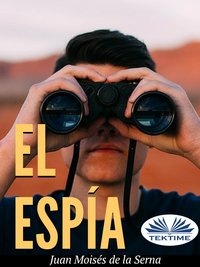 El Espía - Juan Moisés De La Serna - ebook