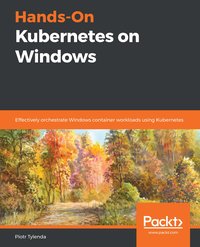 Hands-On Kubernetes on Windows - Piotr Tylenda - ebook