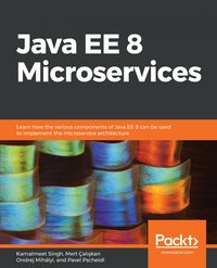 Java EE 8 Microservices - Kamalmeet Singh - ebook