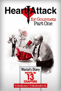 Heart Attack for Gourmets: Wariat's Diary (Diary of a Cranky Man) - Volodymyr Vakulenko-K. - ebook