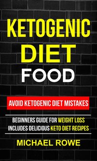 Ketogenic Diet Food: Avoid Ketogenic Diet Mistakes - Michael Rowe - ebook